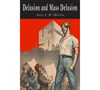 Joost A M Meerloo Delusion and Mass Delusion (Tascabile)
