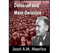 Joost A M Meerloo Delusion and Mass Delusion (Tascabile)