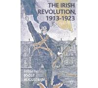 Joost Augusteijn The Irish Revolution, 1913-1923 (Tascabile)