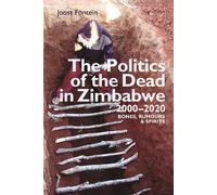 Joost Fontein The Politics of the Dead in Zimbabwe 2000-2020 (Copertina rigida)