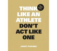 Joost Pluijms Think Like an Athlete, Don't Act Like One (Tascabile)
