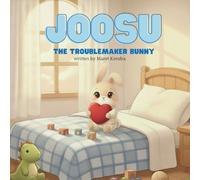 JOOSU: The Troublemaker Bunny - Kids BedTime Stories Ages 3-6 Years Old, Fun Whimsical: Cozy Bunny Bedtime Story for Toddlers/Kids