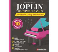 Joplin - Ragtime Classics for Easy Piano: 10 Famous Pieces Arranged for Early Intermediate Players, Kids, Teens and Adult Beginners