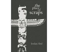 Jordan Abel The Place of Scraps (Tascabile)