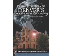 Jordan Alexander Leggett A A Haunted History of Denver's Cro (Copertina rigida)