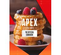 Jordan Alsaqa Tom Grimm Apex Legends: The Official Cookbook (Copertina rigida)