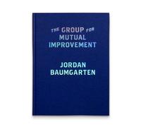 Jordan Baumgarten The Group for Mutual Improvement (Copertina rigida)