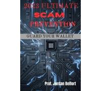Jordan Belfort 2023 Ultimate Scam Prevention (Tascabile)
