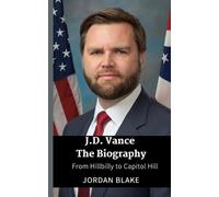 Jordan Blake JD Vance The Biography: From Hillbilly to Capitol Hill (Tascabile)