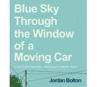 Jordan Bolton Blue Sky Through the Window of a Moving Car (Copertina rigida)