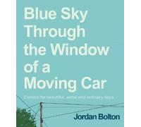 Jordan Bolton Blue Sky Through the Window of a Moving Car (Copertina rigida)