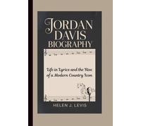 JORDAN DAVIS BIOGRAPHY: Life in Lyrics and the Rise of a Modern Country Icon