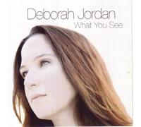 JORDAN, DEBORAH - WHAT YOU SEE