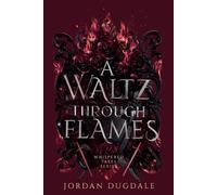 Jordan Dugdale A Waltz Through Flames (Tascabile) Whispered Tales