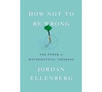 Jordan Ellenberg How not to be Wrong: il potere di matematica pensiero