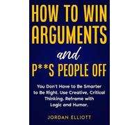Jordan Elliott How to Win Arguments and Ps People Off. You Don't H (Tascabile)