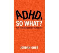 Jordan Ghee ADHD, So What? (Copertina rigida)
