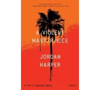 Jordan Harper A Violent Masterpiece (Tascabile)