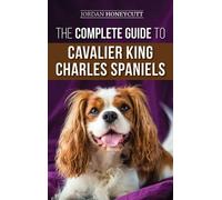 Jordan Honeycut The Complete Guide to Cavalier King Charles S (Copertina rigida)
