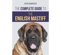 Jordan Honeycutt The Complete Guide to the English Mastiff (Tascabile)