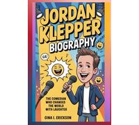 JORDAN KLEPPER BIOGRAPHY: The Comedian Who Changed the World with Laughter