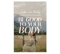Jordan Lee Dooley Be Good to Your Body (Copertina rigida)