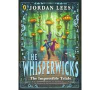 Jordan Lees The Whisperwicks: The Impossible Trials (Copertina rigida)