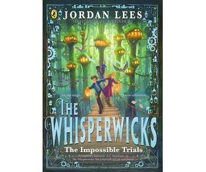 Jordan Lees The Whisperwicks: The Impossible Trials (Copertina rigida)