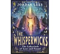 Jordan Lees The Whisperwicks: The Labyrinth of Lost and Found (Copertina rigida)