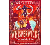 Jordan Lees Whisperwicks: The Vanished Key (Copertina rigida) Whisperwicks