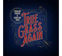 Jordan, Lorraine & Carolina Road - True Grass Again