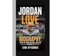 Jordan Love Biography:: Beyond the Shadow Replacing a Legend and Redefining Leadership in Green Bay