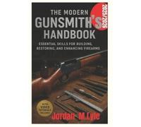 Jordan M Lyle The Modern Gunsmith's Handbook (Tascabile)