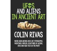 Jordan Maxwell Colin Rivas UFOs and Aliens in Ancient Art (Tascabile)