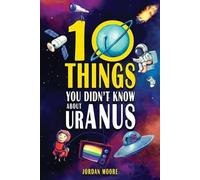 Jordan Moore 10 Things You Didn't Know About Uranus (Tascabile)