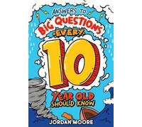 Jordan Moore Answers To Big Questions Every 10 Year Old Should Know (Tascabile)