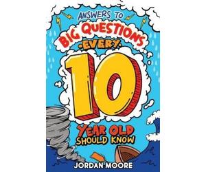 Jordan Moore Answers To Big Questions Every 10 Year Old Should Know (Tascabile)