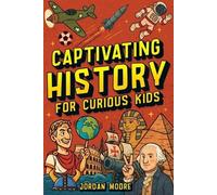 Jordan Moore Captivating History for Curious Kids (Tascabile)