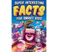 Jordan Moore Super Interesting Facts For Smart Kids (Tascabile)
