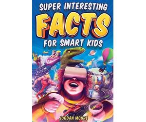 Jordan Moore Super Interesting Facts For Smart Kids (Tascabile)