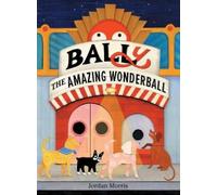 Jordan Morris BALLy the Amazing Wonderball (Copertina rigida)