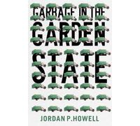 Jordan P. Howell Garbage in the Garden State (Copertina rigida)