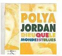 Jordan, Polya - Dieu Que Le Monde Est Blues
