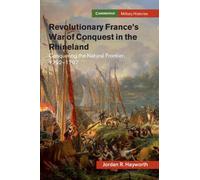Jordan R. Haywo Revolutionary France's War of Conquest in the Rhinel (Tascabile)