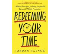 Jordan Raynor Raynor, Jordan Redeeming Your Time (Tascabile)