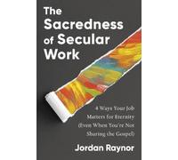 Jordan Raynor The Sacredness of Secular Work (Copertina rigida)