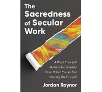 Jordan Raynor The Sacredness of Secular Work (Copertina rigida)