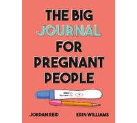Jordan Reid Erin Williams The Big Journal for Pregnant People (Tascabile)