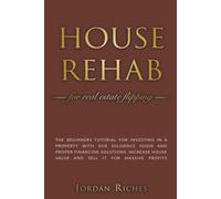 Jordan Riches House Rehab for Real Estate Flipping: The Beginners Tu (Tascabile)