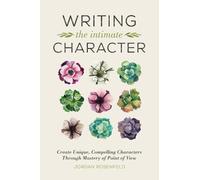 Jordan Rosenfeld Writing the Intimate Character (Tascabile)